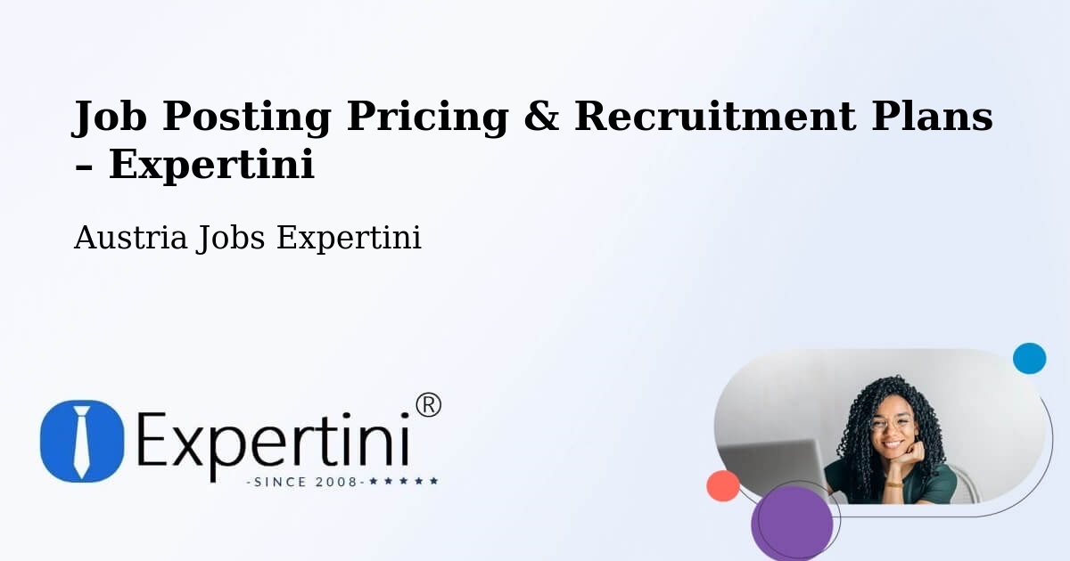 Job Posting Pricing & Recruitment Plans – Schwertberg - Schwertberg, Austria Jobs Expertini